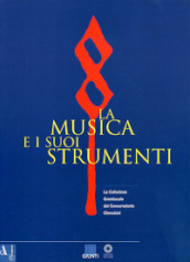 La musica e i suoi strumenti. La collezione granducale del Conservatorio Cherubini. Vol. 1