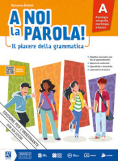 A noi la parola! Il piacere della grammatica. Vol. unico. Con quaderno attivo, Comunicazione, testi e storytelling. Per la Scuola media. Con e-book. Con espansione online