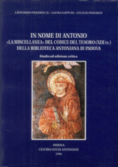 In nome di Antonio: la «Miscellanea» del Codice del Tesoro (XIII in.)della Biblioteca Antoniana di Padova. Studio ed ediz. Critica