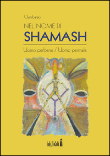 Nel nome di Shamash. Uomo perbene/uomo permale