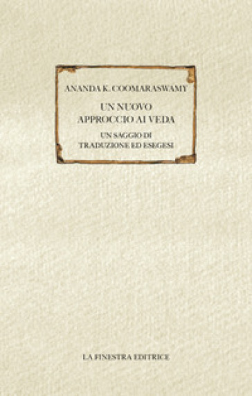 Un nuovo approccio ai Veda. Un saggio di traduzione ed esegesi