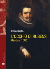 L occhio di Rubens. Genova, 1600