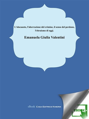 L'olocausto l'aberrazione del crimine, il senso del perdono, l'ebraismo oggi