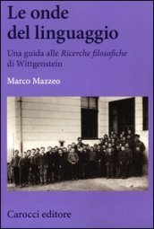 Le onde del linguaggio. Una guida alle «Ricerche filosofiche» di Wittgenstein