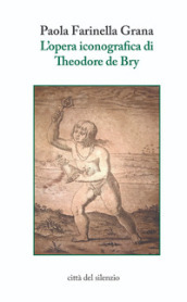 L opera iconografica di Theodore de Bry