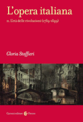 L opera italiana. 2: L  età delle rivoluzioni (1789-1849)