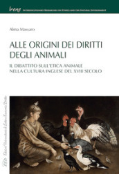 Alle origini dei diritti degli animali. Il dibattito sull etica animale nella cultura inglese del XVIII secolo
