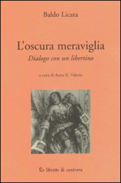 L oscura meraviglia. Dialogo con un libertino