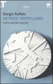 Un paese troppo lungo. L unità nazionale in pericolo