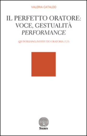 Il perfetto oratore: voce, gestualità, performance (Quintiliano, "Institutio Oratoria 11,3")