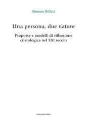 Una persona, due nature. Proposte e modelli di riflessione cristologica nel XXI secolo