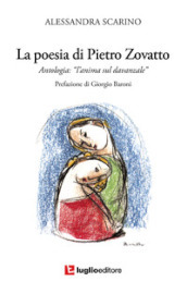 La poesia di Pietro Zovatto. Antologia «L anima sul davanzale»