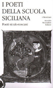 I poeti della Scuola siciliana. Vol. 3: Poeti siculo-toscani