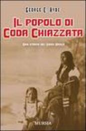 Il popolo di Coda Chiazzata. Una storia dei Sioux Brulé. Ediz. illustrata