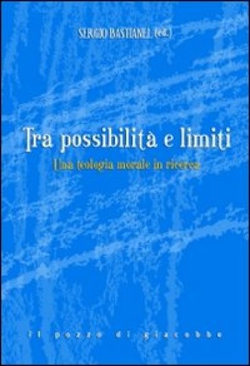 Tra possibilità e limiti. Una teologia morale in ricerca