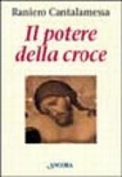 Il potere della croce. Meditazioni. Vol. 1