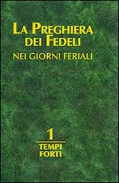 La preghiera dei fedeli nei giorni feriali. Vol. 1: Tempi forti