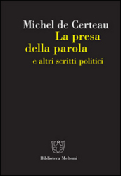 La presa della parola e altri scritti politici