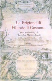 La prigione di Fillindo il Costante. Opera inedita (1643) di Filippo San Martino d Agliè