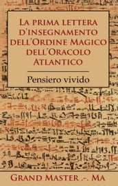 La prima lettera d insegnamento dell Ordine Magico dell Oracolo Atlantico