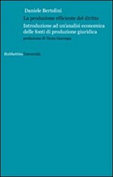 La produzione efficiente del diritto. Introduzione ad un'analisi economica delle fonti di produzione giuridica