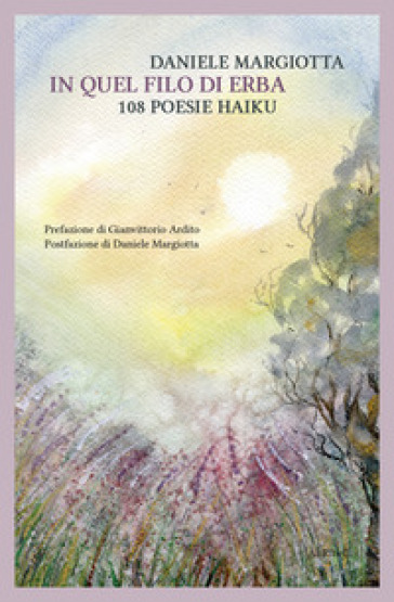 In quel filo d'erba: 108 poesie haiku