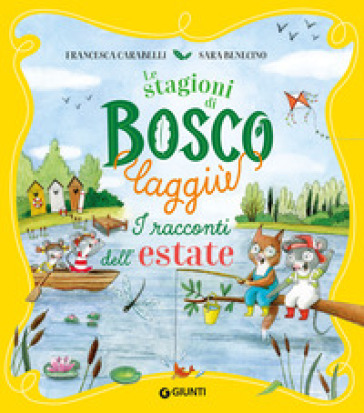 I racconti dell'estate. Le stagioni di Bosco Laggiù. Ediz. a colori