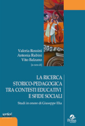 La ricerca storico-pedagogica tra contesti educativi e sfide sociali. Studi in onore di Giuseppe Elia