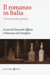 Il romanzo in Italia. Vol. 1: Forme, poetiche, questioni