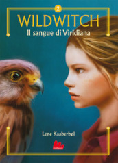 Il sangue di Viridiana. Wildwitch. Nuova ediz.. Vol. 2