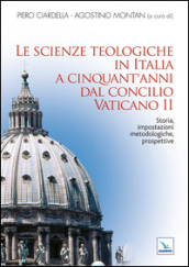 Le scienze teologiche in Italia a cinquant anni dal Concilio Vaticano II. Storia, impostazioni metodologiche, prospettive