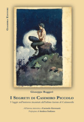 I segreti di Casimiro Piccolo. Viaggio nell universo incantato dell ultimo barone di Calanovella