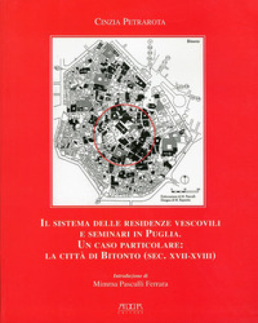 Il sistema delle residenze vescovili e seminari in Puglia. Un caso particolare. La città di Bitonto (sec. XVII-XVIII)