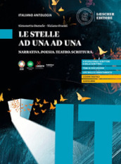 Le stelle ad una ad una. Narrativa. Poesia. Teatro. Scrittura. Per le Scuole superiori