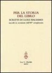 Per la storia del libro. Scritti di Luigi Balsamo raccolti in occasione dell 80° compleanno