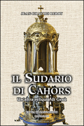 Il sudario di Cahors. Un altra reliquia di Gesù