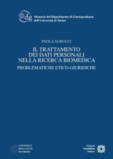 Il trattamento dei dati personali nella ricerca biomedica. Problematiche etico-giuridiche