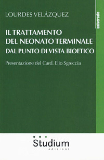 Il trattamento del neonato terminale dal punto di vista bioetico