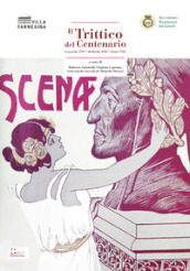 Il trittico del Centenario. Leonardo 1919-Raffaello 1920-Dante 1921