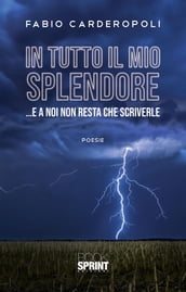 In tutto il mio splendore - E a noi non resta che scriverle