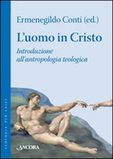 L'uomo in Cristo. Introduzione all'antropologia teologica