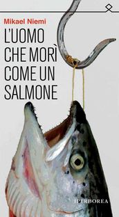 L uomo che morì come un salmone