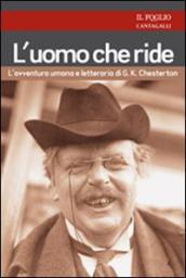 L uomo che ride. L avventura umana e letteraria di G. K. Chesterton