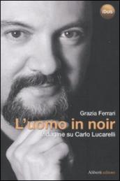 L uomo in noir. Indagine su Carlo Lucarelli