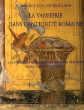 La vannerie dans l antiquité romaine. Les ateliers de Vanniers et les vanneries de Pompéi, Herculanum et Oplontis