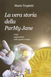 La vera storia della ParMy Jane. 7256: capitomboli nello spazio-tempo