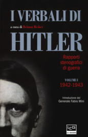 I verbali di Hitler. Rapporti stenografici di guerra. 1: 1942-1943