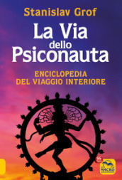 La via dello psiconauta. Enciclopedia del viaggio interiore. Vol. 1