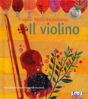 Il violino. Il signor Riccio è scomparso. Ediz. a colori. Con CD Audio